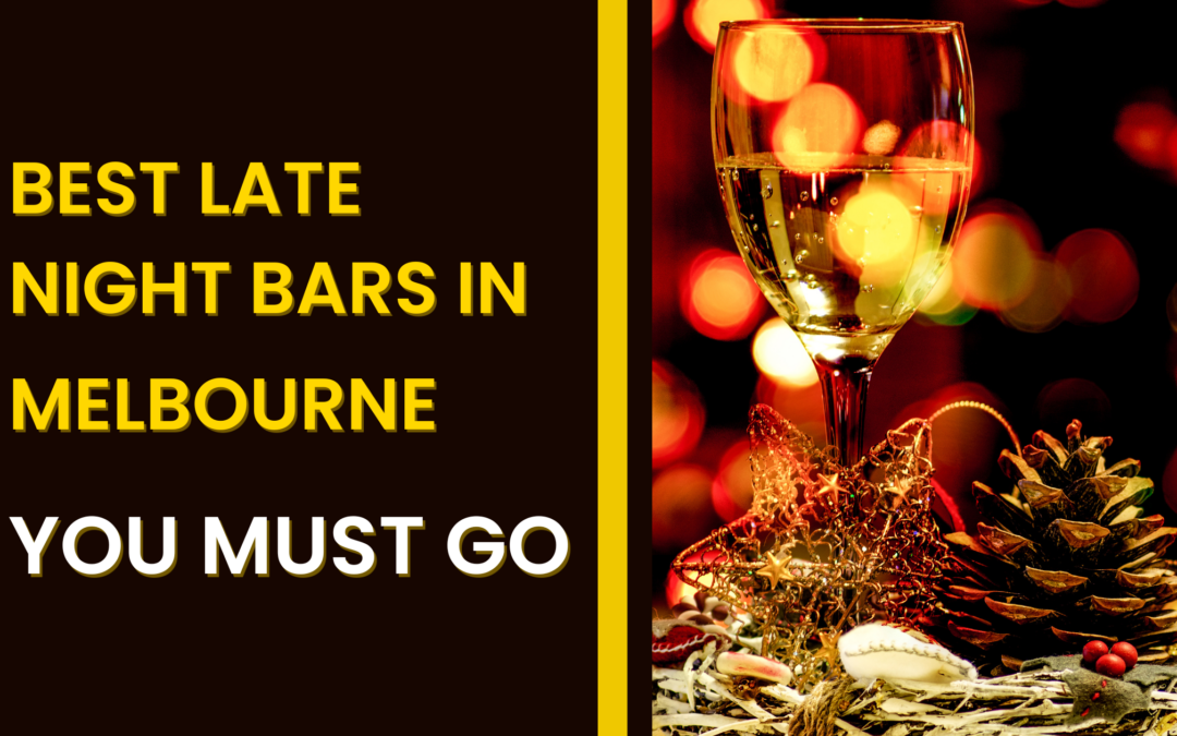 Best late night bars in Melbourne You must go